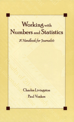 Working with Numbers and Statistics: A Handbook for Journalists (Lea's Communication Series)  Writing & Journalism