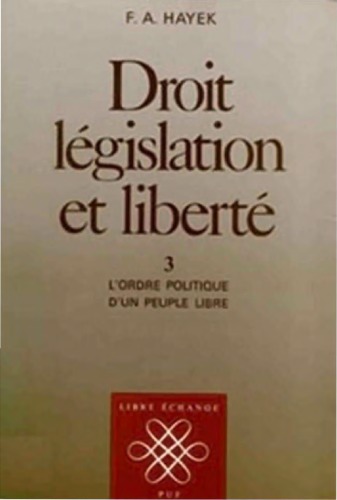 Droit legislation et liberte, volume 3 : L'ordre politique d'un peuple libre