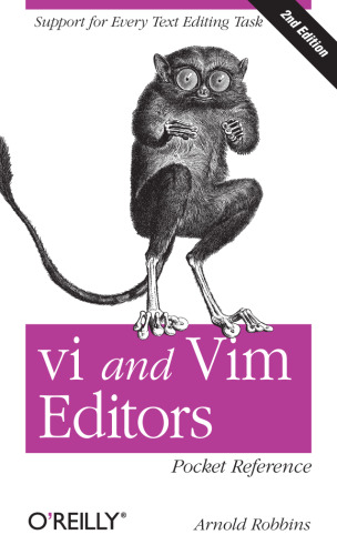 vi and Vim Editors Pocket Reference: Support for every text editing task