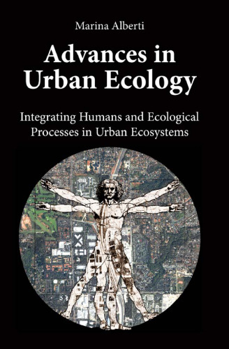 Advances in Urban Ecology: Integrating Humans and Ecological Processes in Urban Ecosystems