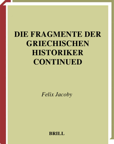 Die Fragmente der griechischen Historiker: Part Four; Biography and Antiquarian Literature : IV A : Biography : Fascicle 1 : The Pre-Hellenistic Period