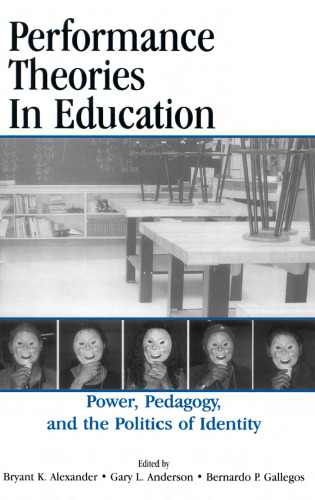 Performance Theories in Education: Power, Pedagogy, and the Politics of Identity