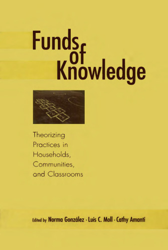 Funds of Knowledge: Theorizing Practices in Households and Classrooms