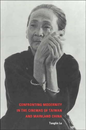 Confronting Modernity in the Cinemas of Taiwan and Mainland China