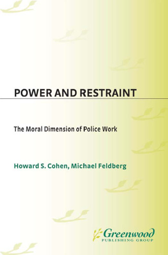 Power and Restraint: The Moral Dimension of Police Work