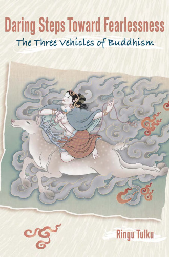 Daring Steps Toward Fearlessness: The Three Vehicles of Buddhism