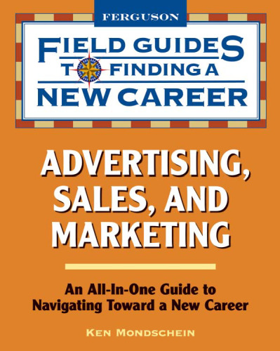 Advertising, Sales, and Marketing (Field Guides to Finding a New Career)