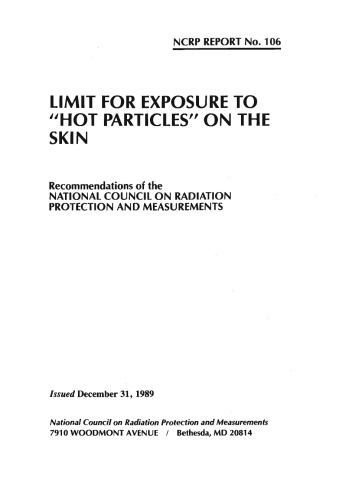 Limit for Exposure to 'Hot Particles' on the Skin: Recommendations of the National Council on Radiation Protection and Measurements (Ncrp Report, No 106) (N C R P Report)