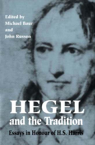 Hegel and the Tradition: Essays in Honour of H.S. Harris (Toronto Studies in Philosophy)