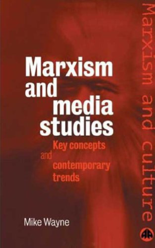 Marxism And Media Studies: Key Concepts and Contemporary Trends (Marxism and Culture)