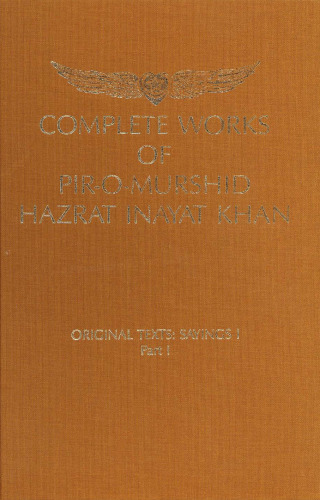Complete Works of Pir-O-Murshid Hazrat Inayat Khan: Original Texts: Sayings I