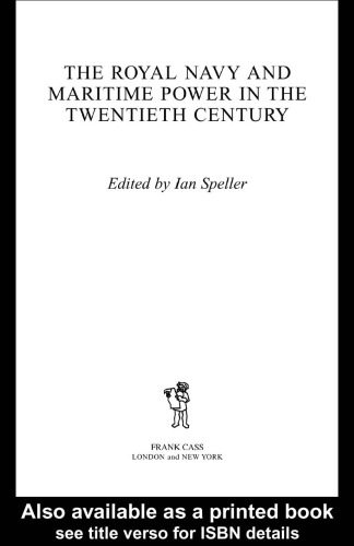 Royal Navy and Maritime Power in the Twentieth Century (Cass Series--Naval Policy and History)