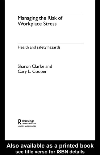 Managing the Risks of Workplace Stress: Health and Safety Hazards