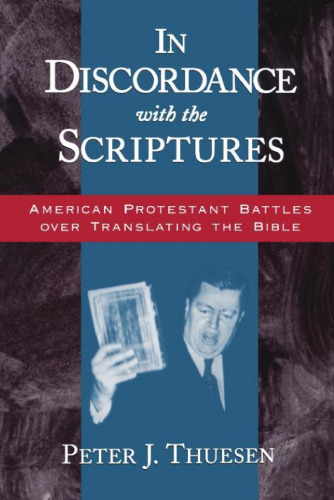 In Discordance with the Scriptures: American Protestant Battles Over Translating the Bible (Religion in America)