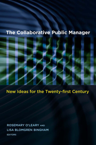 The Collaborative Public Manager: New Ideas for the Twenty-first Century (Public Management and Change)