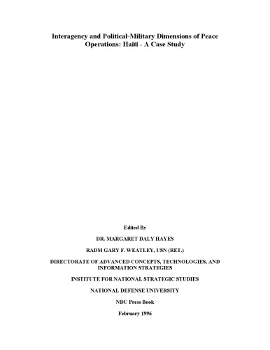 Interagency and Political-Military Dimensions of Peace Operations: Haiti-A Case Study (S N 008-020-01391-9)