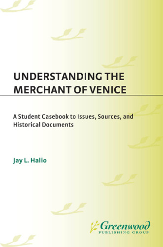 Understanding The Merchant of Venice: A Student Casebook to Issues, Sources, and Historical Documents (The Greenwood Press 'Literature in Context' Series)