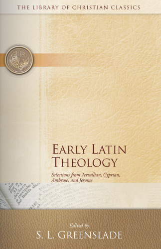 Early Latin Theology (Library of Christian Classics)