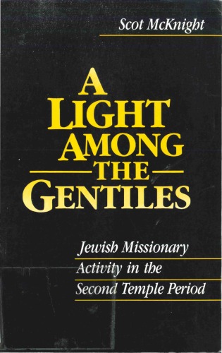 Light Among the Gentiles: Jewish Missionary Activity in the Second Temple Period
