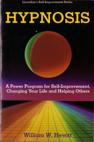 Hypnosis: A Power Program for Self-Improvement, Changing Your Life and Helping Others (Llewellyn’s Self-Improvement Series)