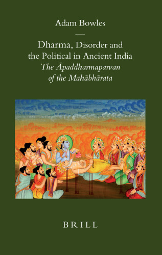 Dharma, Disorder and the Political in Ancient India: The Āpaddharmaparvan of the Mahābhārata