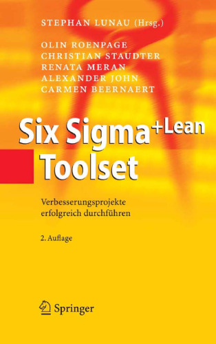 Six Sigma + Lean Toolset: Verbesserungsprojekte erfolgreich durchfuhren. 2. Auflage