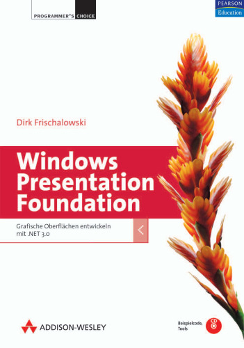 Windows Presentation Foundation: Grafische Oberflachen entwickeln mit .NET 3.0