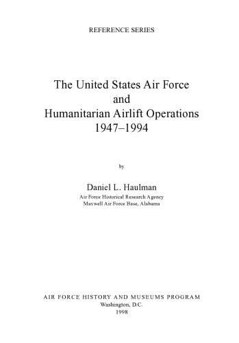 The United States Air Force and Humanitarian Airlift Operations, 1947-1994 (Reference Series (Air Force History and Museums Program (U.S.)).)