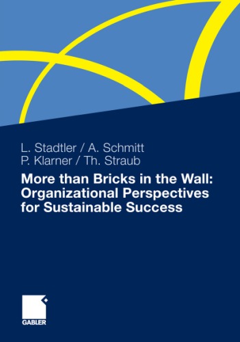 More than Bricks in the Wall: Organizational Perspectives for Sustainable Success: A tribute to Professor Dr. Gilbert Probst