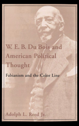 W. E. B. Du Bois and American Political Thought: Fabianism and the Color Line