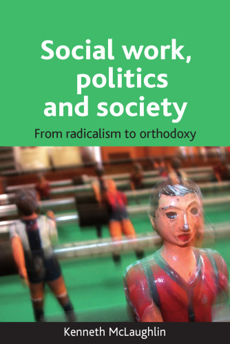 Social work, politics and society: From Radicalism to Orthodoxy