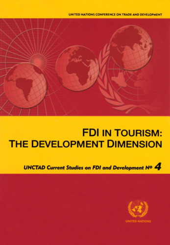 FDI in Tourism: The Development Dimension (UNCTAD Current Studies on FDI and Development)