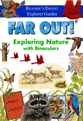 Far Out! A Guide to Exploring Nature with Binoculars (Reader's Digest Explorer Guides)