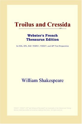 Troilus and Cressida (Webster's French Thesaurus Edition)