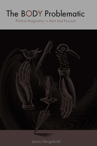 The Body Problematic: Political Imagination in Kant and Foucault