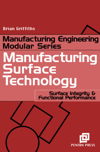 Manufacturing Surface Technology : Surface Integrity and Functional Performance (Manufacturing Processes Modular S.) (Manufacturing Processes Modular)