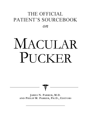 The Official Patient's Sourcebook on Macular Pucker: A Revised and Updated Directory for the Internet Age