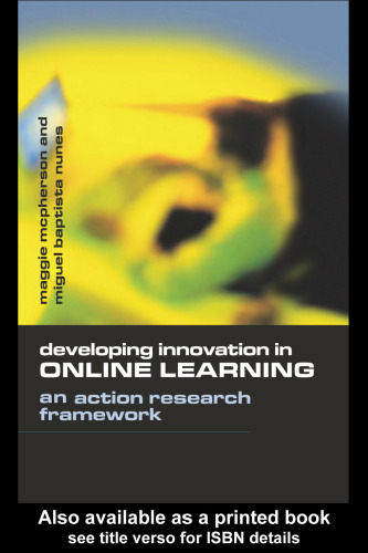 Developing Innovation in Online Learning: An Action Research Framework (Open and Flexible Learning Series)
