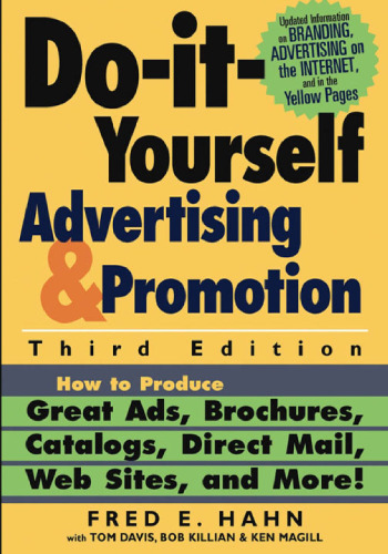 Do It Yourself Advertising and Promotion: How to Produce Great Ads, Brochures, Catalogs, Direct Mail, Web Sites, and More , 3rd Edition
