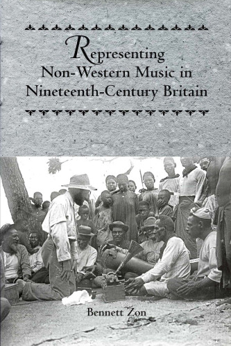 Representing Non-Western Music in Nineteenth-Century Britain (Eastman Studies in Music)