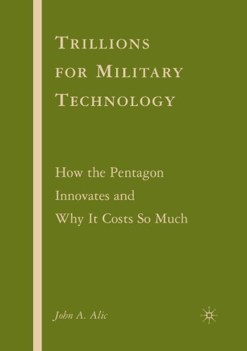 Trillions for Military Technology: How the Pentagon Innovates and Why It Costs So Much
