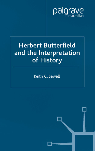 Herbert Butterfield and the Interpretation of History (Studies in Modern History)