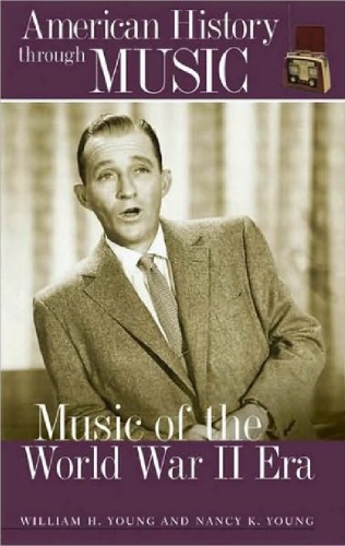 Music of the World War II Era (American History through Music)