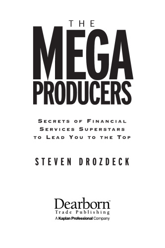The Mega Producers: Secrets of Financial Services Superstars to Lead You to the Top