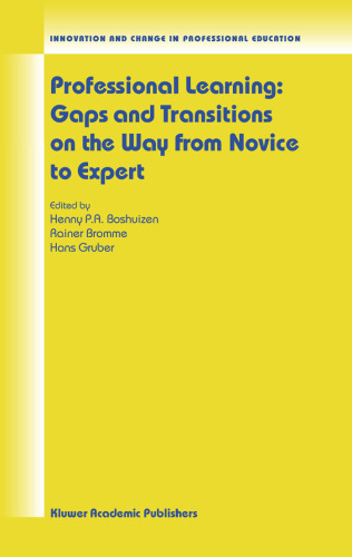Professional Learning: Gaps and Transitions on the Way from Novice to Expert (Innovation and Change in Professional Education)