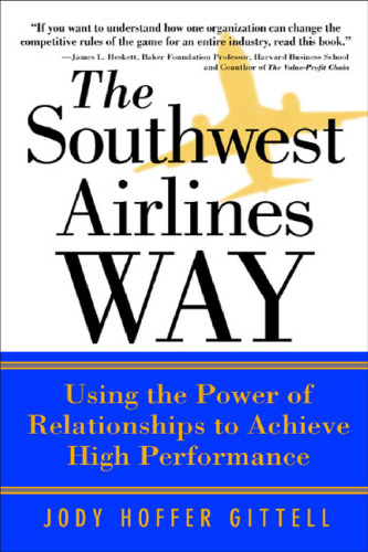 The Southwest Airlines Way : Using the Power of Relationships to Achieve High Performance