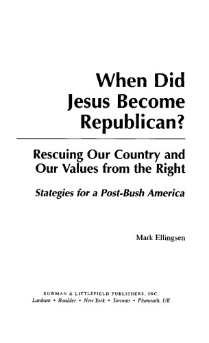 When Did Jesus Become Republican?: Rescuing Our Country and Our Values from the Right-- Strategies for a Post-Bush America