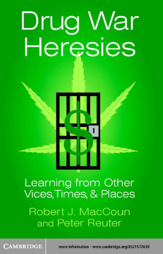 Drug War Heresies: Learning from Other Vices, Times, and Places (RAND Studies in Policy Analysis)