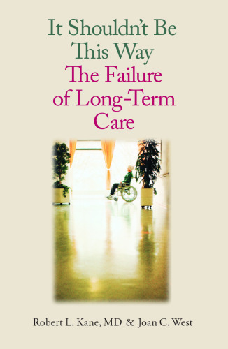 It Shouldn't Be This Way: The Failure of Long-Term Care