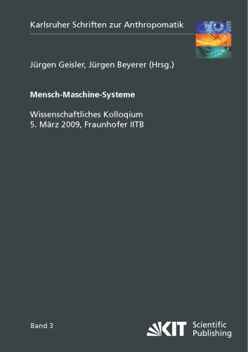 Mensch-Maschine-Systeme: Wissenschaftliches Kolloquium, 5. Marz 2009, Fraunhofer IITB
